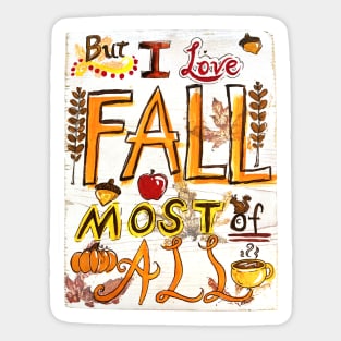 But I Love Fall Most Of All Sticker